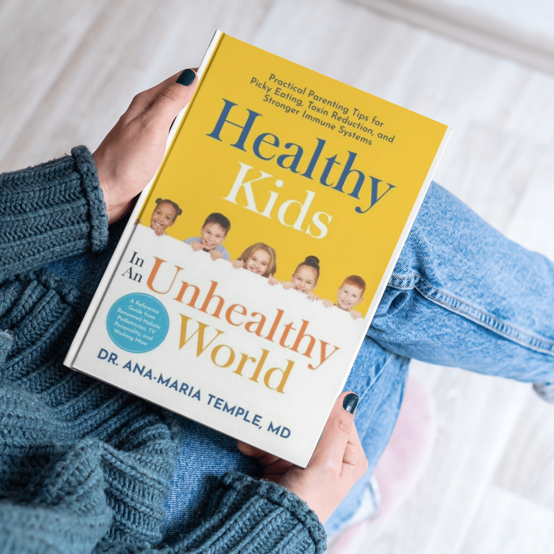 Healthy Kids In An Unhealthy World: Practical Parenting Tips for Picky Eating, Toxin Reduction, and Stronger Immune Systems