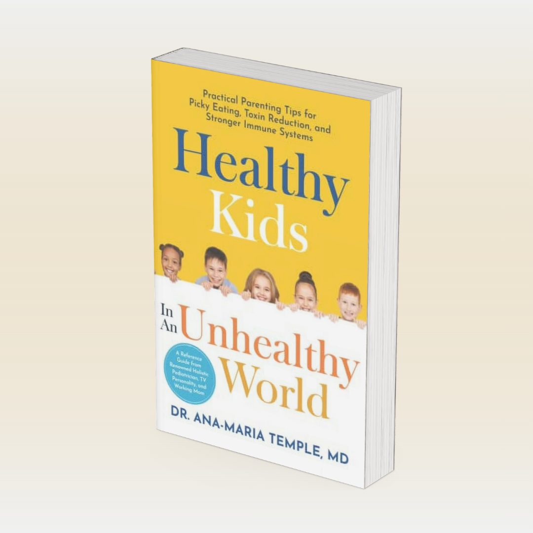 Healthy Kids In An Unhealthy World: Practical Parenting Tips for Picky Eating, Toxin Reduction, and Stronger Immune Systems